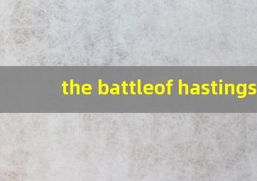 the battleof hastings